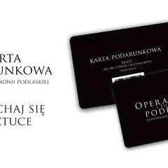 Karta podarunkowa Opery i Filharmonii Podlaskiej. To jak bilet na okaziciela, który pozwala cieszyć się sztuką.