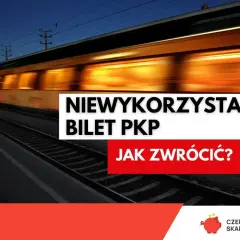 Pociąg PKP w ruchu nocnym. Tekst: "Niewykorzystany bilet PKP. Jak zwrócić?". Informacja o zwrot biletu Koleo.
