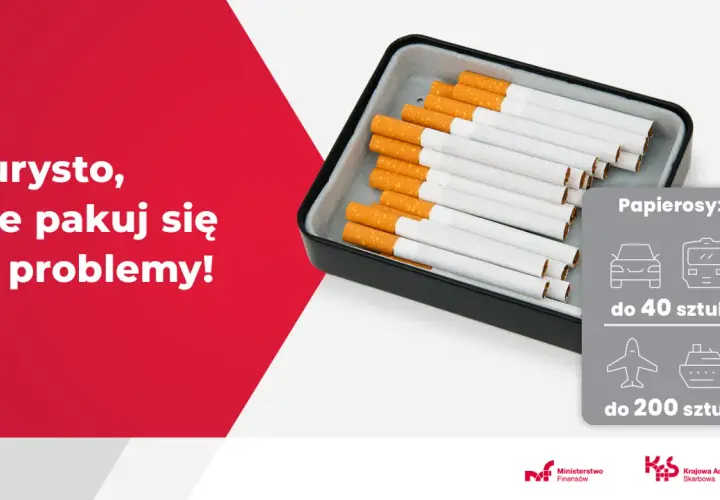 Papierosy: do 40 sztuk autem/pociągiem, do 200 sztuk samolotem/statkiem. Turysto, nie pakuj się w problemy!