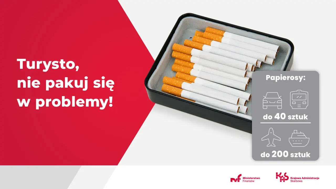 Papierosy: do 40 sztuk autem/pociągiem, do 200 sztuk samolotem/statkiem. Turysto, nie pakuj się w problemy!